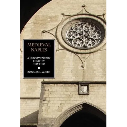 Medieval Naples: A Documentary History, 400-1400 - Hardcover