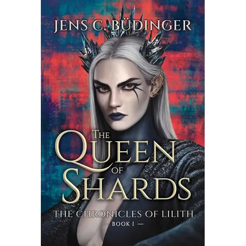 The Queen of Shards: The Chronicles of Lilith - Book I - Paperback