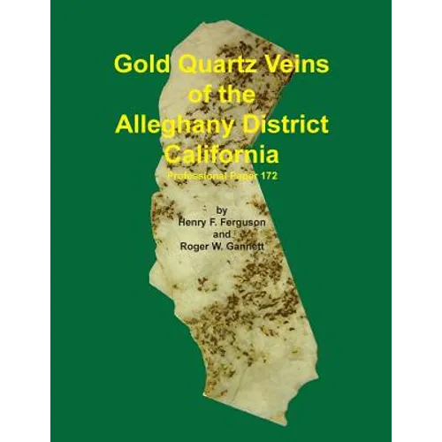 Gold Quartz Veins of the Alleghany District California - Paperback