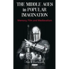 The Middle Ages in Popular Imagination: Memory, Film and Medievalism - Paperback