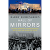 Hall of Mirrors: The Great Depression, the Great Recession, and the Uses-And Misuses-Of History - Hardcover