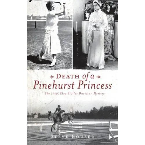 Death of a Pinehurst Princess: The 1935 Elva Statler Davidson Mystery - Hardcover