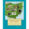 Ohio Made Fishing Lures And Tackle Expanded Eddition Part 1: A Historical Look at Ohio's Fishing Tackle Industry with Collectors Price Guide - Paperback