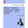 History of Ireland, ancient and modern. Translated ... by P. O'Kelly. - Paperback