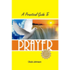 A Practical Guide to Prayer - Paperback