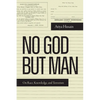 No God But Man: On Race, Knowledge, and Terrorism - Hardcover