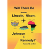 Will There Be Another Lincoln, Nixon, Johnson or Kennedy? - Hardcover