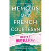 Memoirs of a French Courtesan: Volume 1: Rebellion - Paperback