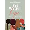 Yet We Still Hope: Stories of Courage from Women Serving Around the World - Paperback