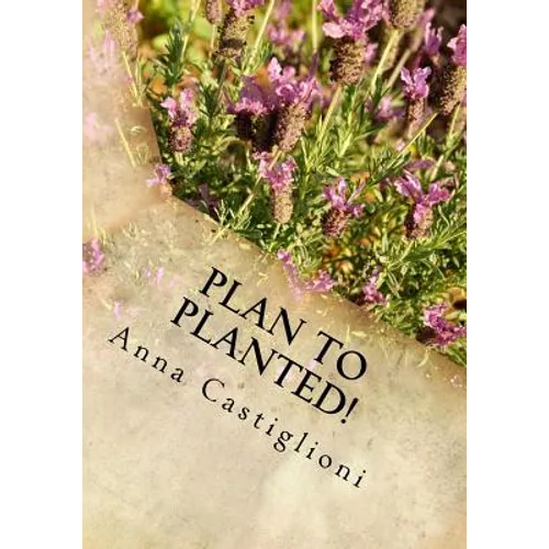 Plan to PLANTed!: Landscaping Your Home in Southern California - Paperback
