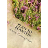 Plan to PLANTed!: Landscaping Your Home in Southern California - Paperback