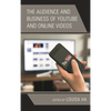 The Audience and Business of Youtube and Online Videos - Paperback