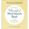 The Everything Mindful Word Search Book, Volume 2: 75 Uplifting Puzzles to Reduce Stress, Improve Focus, and Sharpen Your Mind - Paperback