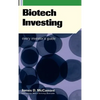 Biotech Investing: Every Investor's Guide - Hardcover