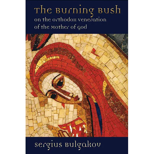 The Burning Bush: On the Orthodox Veneration of the Mother of God - Paperback