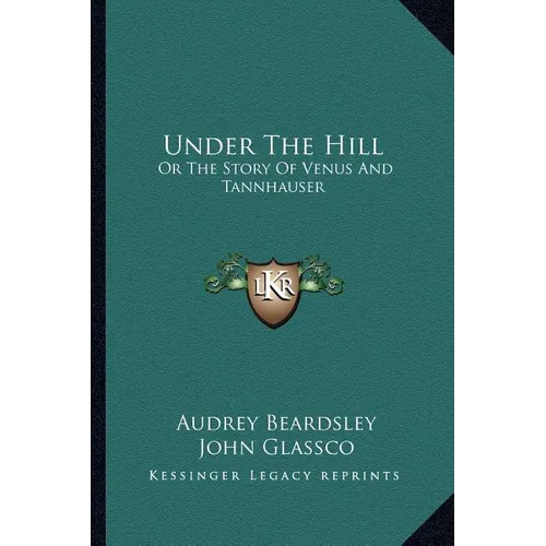 Under The Hill: Or The Story Of Venus And Tannhauser - Paperback