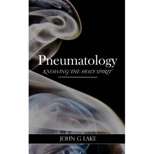 Pneumatology: Knowing the Holy Spirit - Paperback