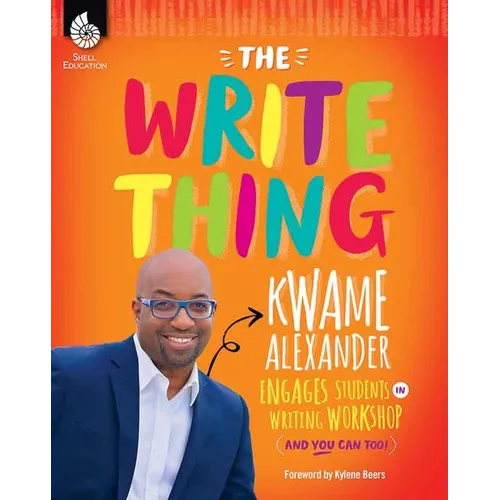 The Write Thing: Kwame Alexander Engages Students in Writing Workshop - Paperback