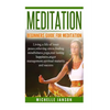 Meditation: Beginners Guide for Meditation - Living a life of inner peace, relievi - Paperback