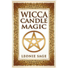 Wicca Candle Magic: How To Unleash the Power of Fire to Manifest Your Desires - Paperback