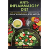Anti-Inflammatory Diet: Live Pain Free & Happy - Boost Immune System, Restore Health, & Feel Amazing - Paperback