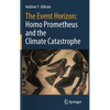 The Event Horizon: Homo Prometheus and the Climate Catastrophe - Hardcover