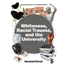 Whiteness, Racial Trauma, and the University - Hardcover