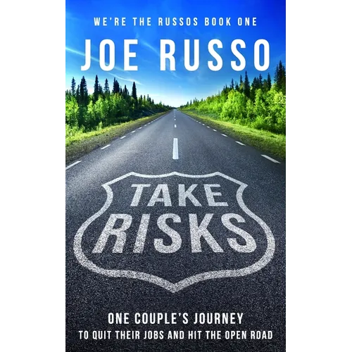 Take Risks: One Couple's Journey to Quit Their Jobs and Hit the Open Road - Paperback
