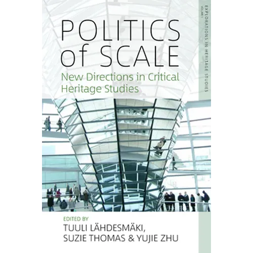 Politics of Scale: New Directions in Critical Heritage Studies - Paperback