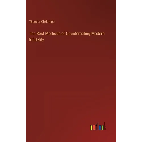 The Best Methods of Counteracting Modern Infidelity - Hardcover