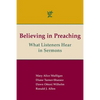Believing in Preaching: What Listeners Hear in Sermons - Paperback