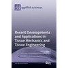 Recent Developments and Applications in Tissue Mechanics and Tissue Engineering - Hardcover