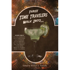 Three Time Travelers Walk Into... - Paperback