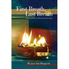First Breath, Last Breath: Practices to Quiet the Mind and Open the Heart - Paperback