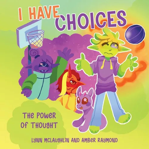 I Have Choices (The Power of Thought): Strategies for Kids' Well-Being - Paperback