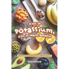 Rich in Potassium, Rich in Health Benefits: Exquisite Potassium Recipes to Improve Health - Paperback