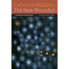 The New Wounded: From Neurosis to Brain Damage - Paperback