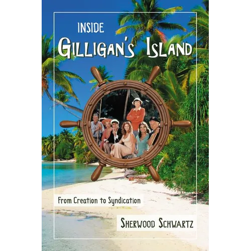 Inside Gilligan's Island: From Creation to Syndication - Paperback