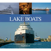 Lake Boats: The Enduring Vessels of the Great Lakes - Paperback