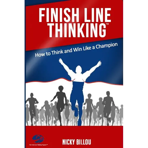 Finish Line ThinkingTM: How To Think And Win Like A Champion - Paperback