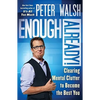 Enough Already!: Clearing Mental Clutter to Become the Best You - Paperback
