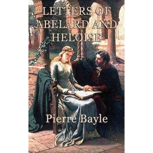 Letters of Abelard and Heloise: A Medieval Correspondence of Love, Faith, Philosophy, and Loss - Hardcover