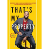 That's My Property: How Purpose Turned a Chicago Gang Member Into an Apartment Investor & How You Can Become One Too - Hardcover