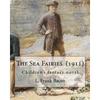 The Sea Fairies (1911). By: L. Frank Baum: Children's fantasy novel - Paperback