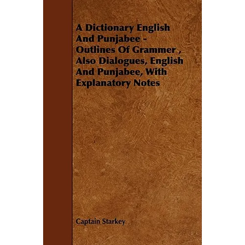A Dictionary English and Punjabee - Outlines of Grammer, Also Dialogues, English and Punjabee, with Explanatory Notes - Paperback