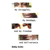 My Struggles, My Bondage, And My Freedom And Deliverance - Paperback