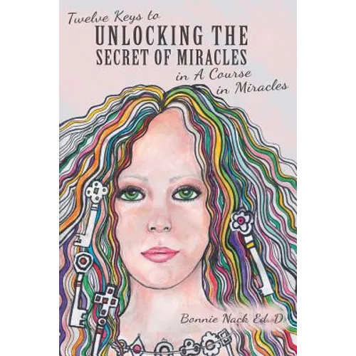 Twelve Keys to Unlocking the Secret of Miracles in A Course in Miracles - Paperback