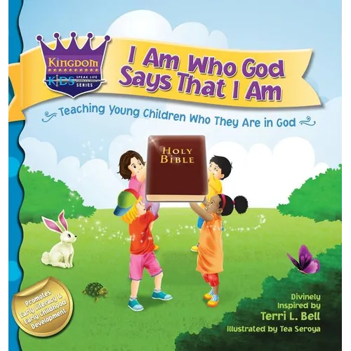 I Am Who God Says That I Am: Teaching young children who they are in God - Hardcover