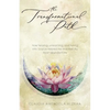 The Transformational Path: How Healing, Unlearning, and Tuning into Source Helped Me Manifest My Most Abundant Life - Paperback
