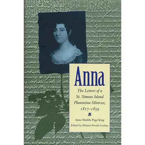 Anna: Letters of a St Simons Island Plantation Mistress, 1817-1859 - Hardcover